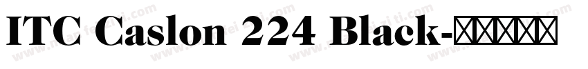 ITC Caslon 224 Black字体转换